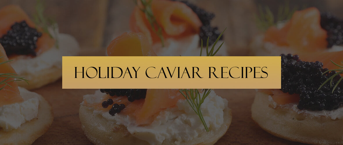 Holiday Caviar Recipes