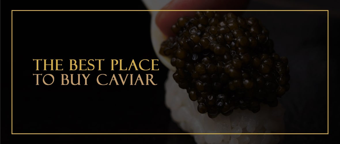 The Best Place to Buy Caviar