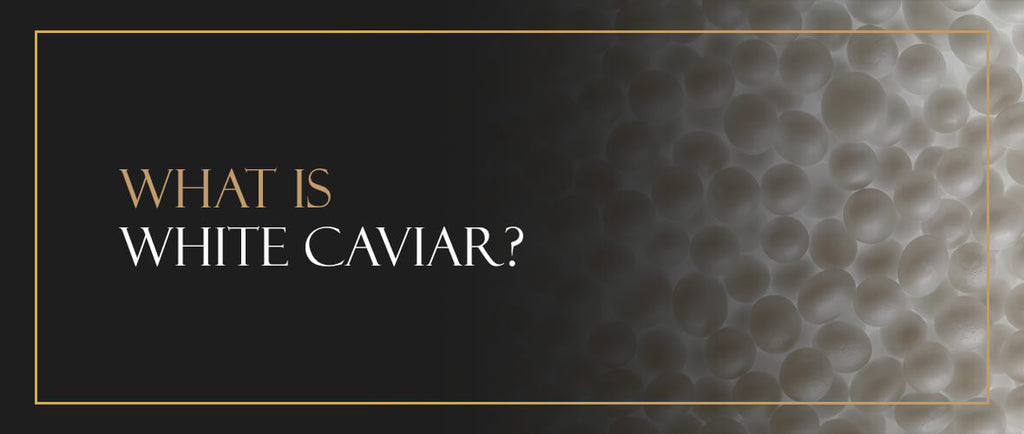 What Is White Caviar?