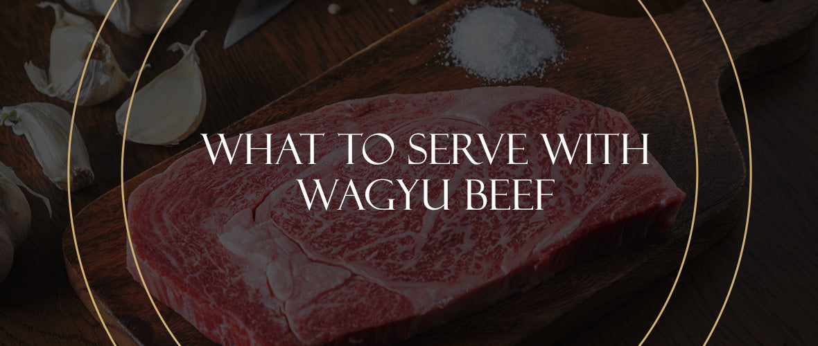 What to Serve With Wagyu Beef